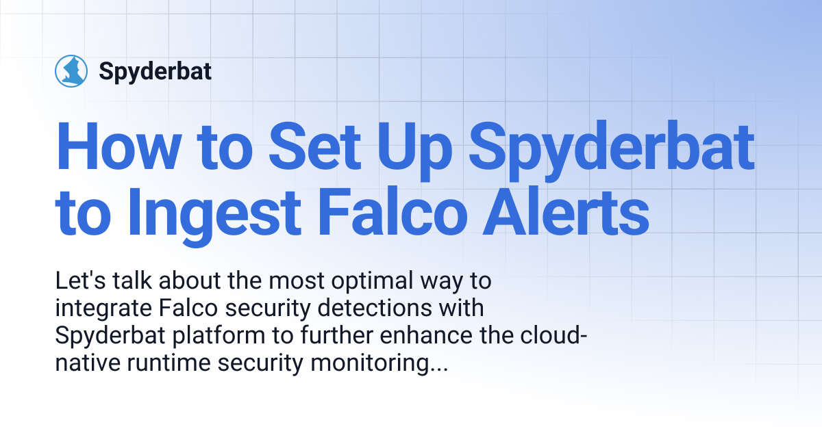 How to Set Up Spyderbat to Ingest Falco Alerts | Spyderbat
